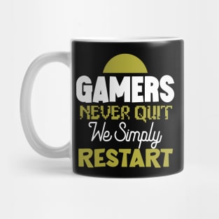 Gamers Never Quit. We Simply Restart. Mug